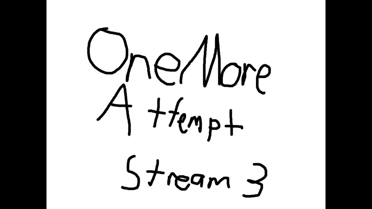 GD - OneMoreAttempt Practice/Learning - Stream 3