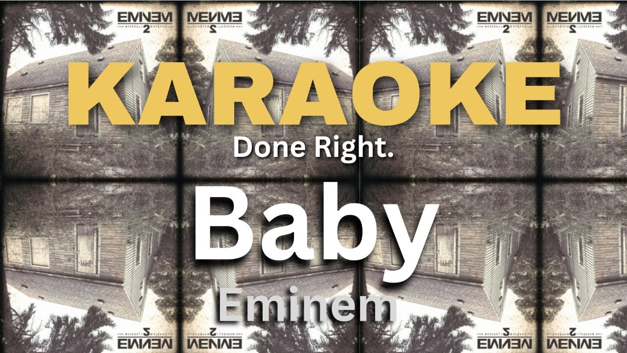 Baby - Eminem (Karaoke Done Right)