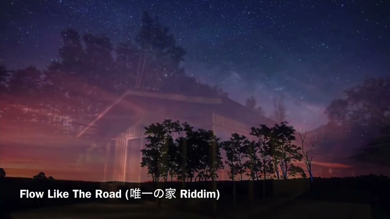 Flow Like The Road (唯一の家 Riddim)