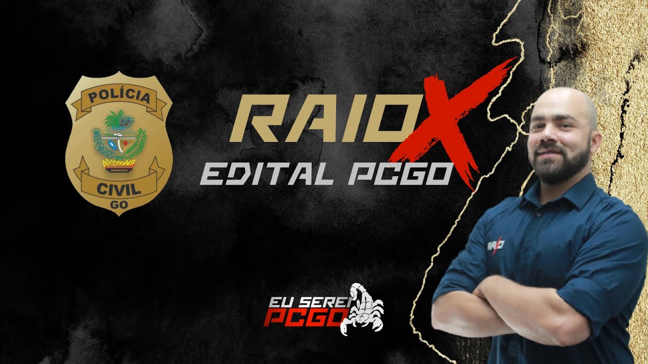 Edital PCGO - Raio X (Agente, Escriv&atilde;o, Papiloscopista e Delegado)