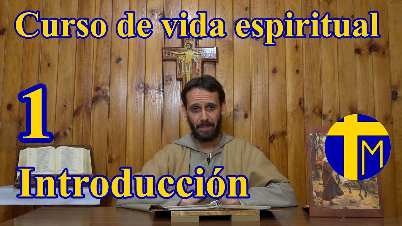 Curso de vida espiritual.  1) Introducción. Padre Alfredo de la Cruz y de María