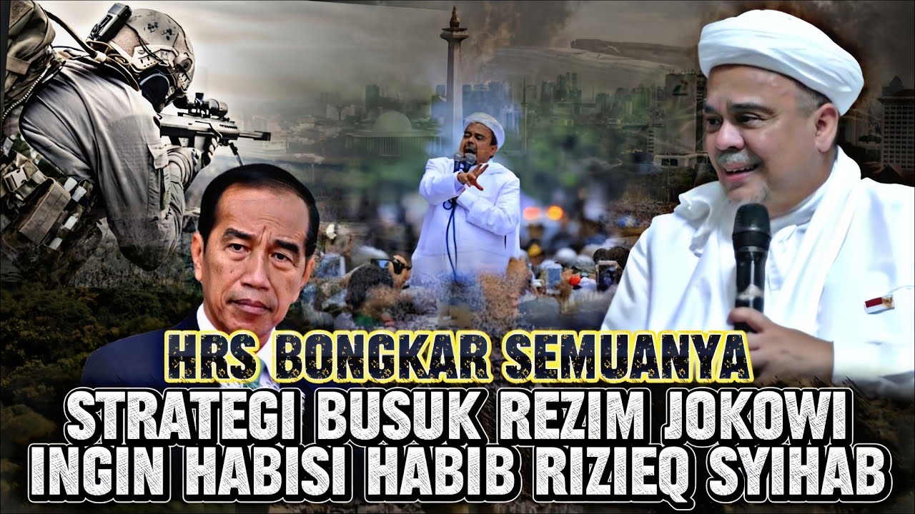 HABIB RIZIEQ BONGKAR STRATEGI REZIM JOKOWI INGIN HABISI IB-HRS
