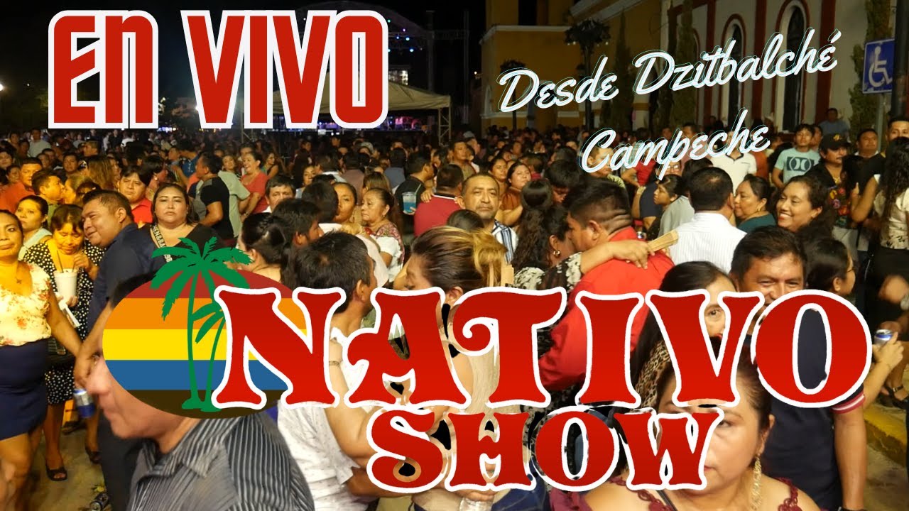 NATIVO SHOW. En vivo desde Dzitbalche Campeche.