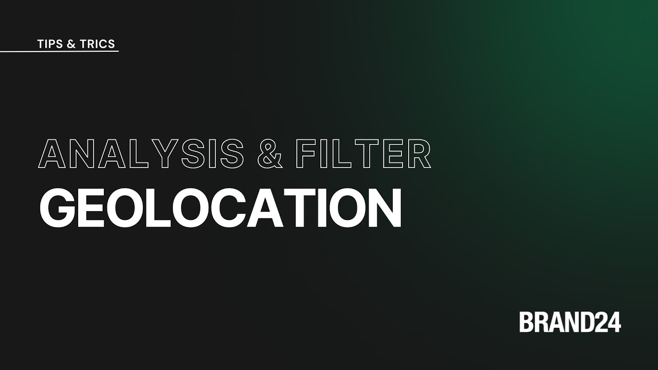 Geo Analysis & Geolocation filter | Brand24