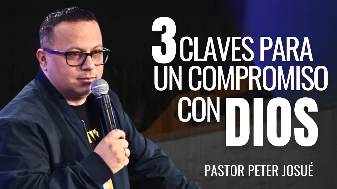 3 Claves para un compromiso con Dios | Pastor Peter Josué