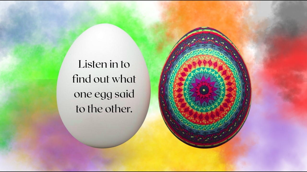 Spring Rejuvenation For Your Soul. Listen to find out what one egg said to the other.