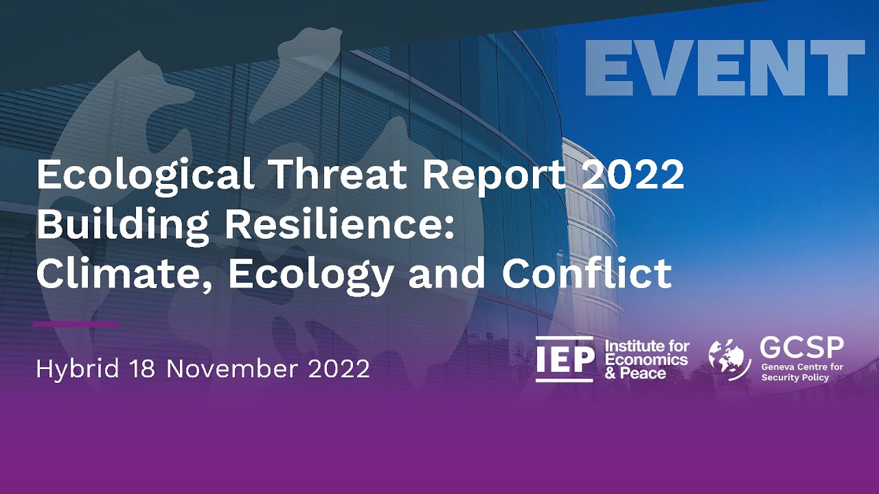 Ecological Threat Report 2022 | Building Resilience: Climate, Ecology and Conflict