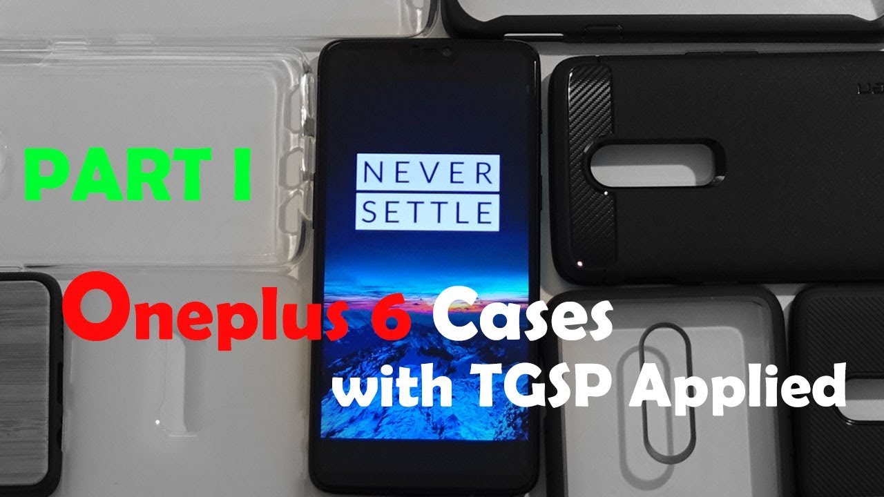 Oneplus 6 Comprehensive Case Comparison Part 1 - TPU Cases