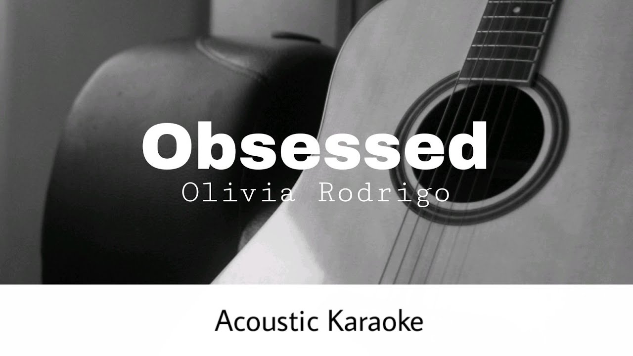 Olivia Rodrigo - Obsessed (Acoustic Karaoke)