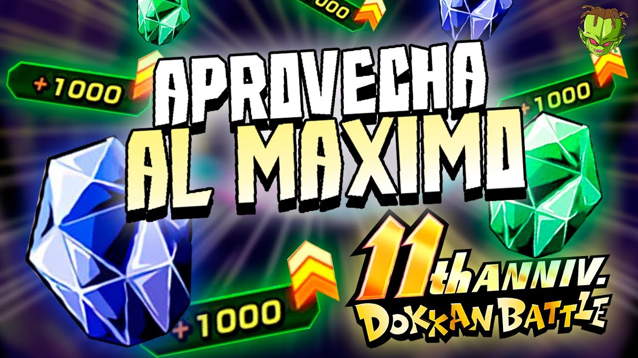 APROVECHA al MAXIMO el 11 ANIVERSARIO de DOKKAN! SUBIR RANGO, SUBIR LINKS y GEMAS VERDES y AZULES