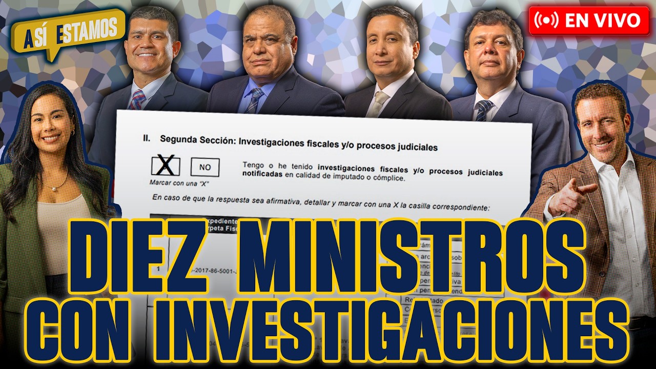 🚨#ENVIVO| ¡10 MINISTROS DECLARARON TENER INVESTIGACIONES O PROCESOS JUDICIALES EN CURSO! #ASÍESTAMOS