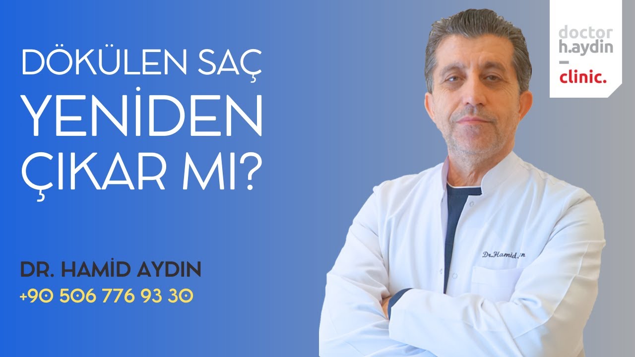Dökülen Saç Yeniden Çıkar mı? - Dr. Hamid AYDIN