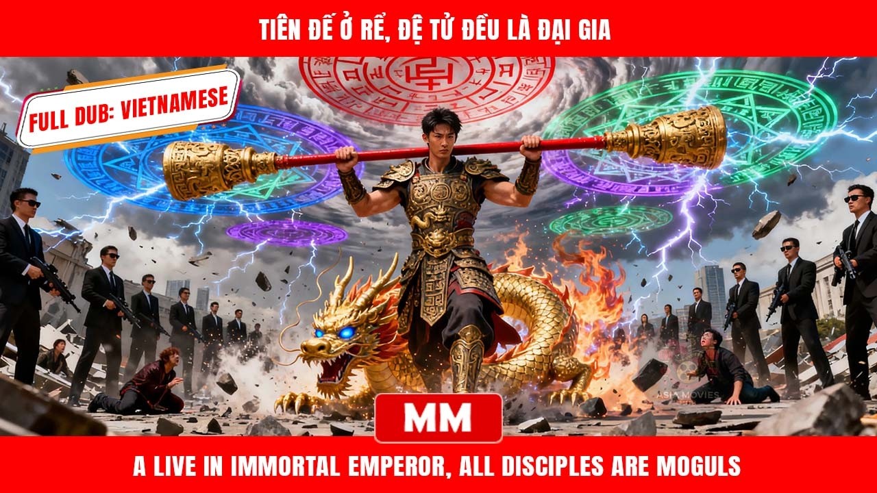 Tiên Đế Ở Rể, Đệ Tử Đều Là Đại Gia | Siêu Phẩm Tổng Tài Hành Động | Phim Châu Á