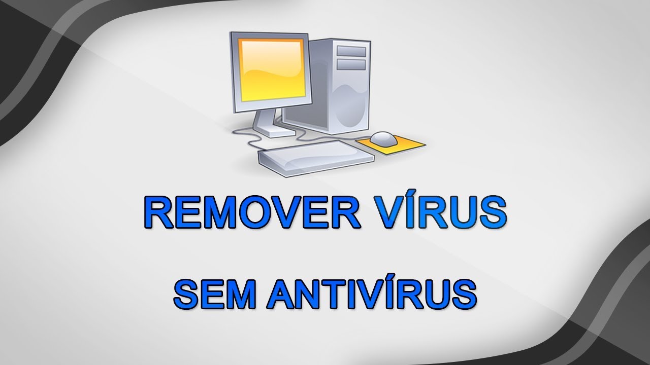 Como remover v&iacute;rus do computador sem antiv&iacute;rus