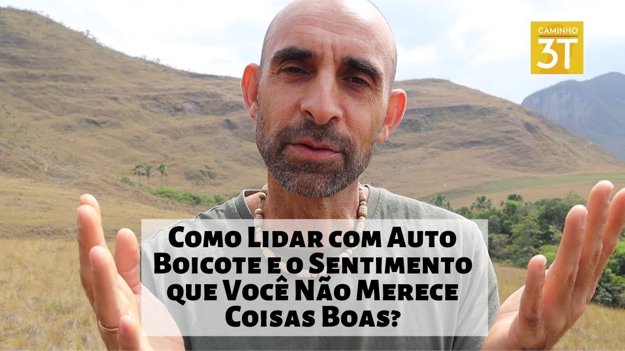 Como Lidar com Auto Boicote e o Sentimento que Você Não Merece Coisas Boas