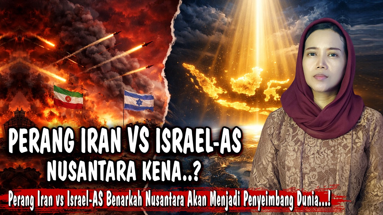 Perang Iran vs Israel-AS...! Benarkah Nusantara Akan Menjadi Penyeimbang Dunia