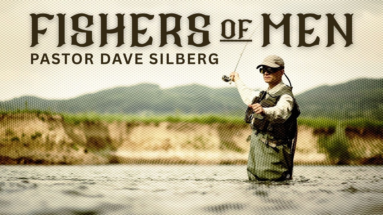 Fishers of Men / Pastor Dave Silberg