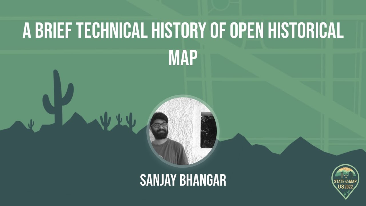 A Brief Technical History of Open Historical Map - Sanjay Bhangar