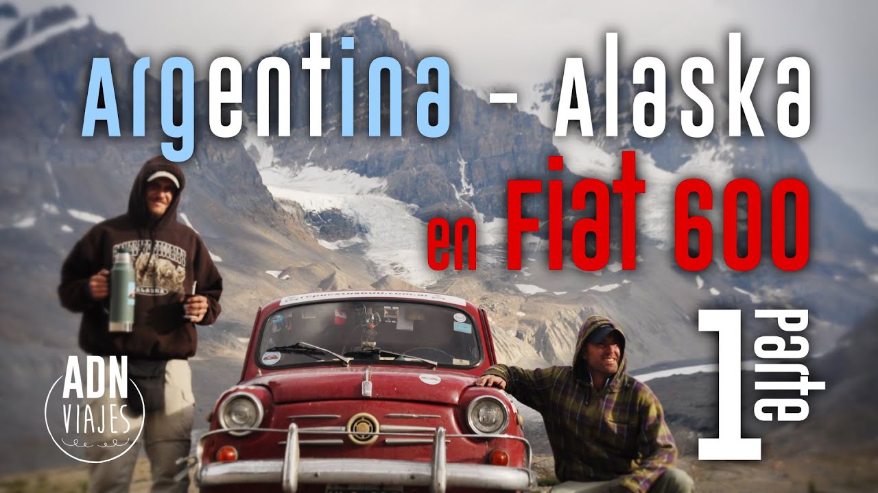 Argentina - Alaska en Fiat 600 | 1ra parte