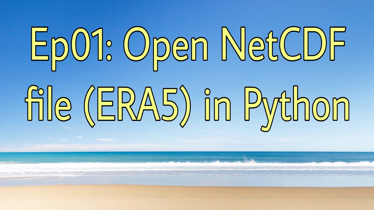 Ep01: 0pen NetCDF file (ERA5 reanalysis) in Python