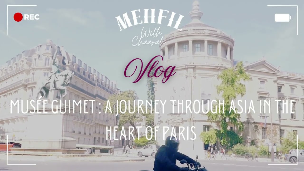 Mus&eacute;e Guimet : A Journey Through Asia in the Heart of Paris | Vlog History & Collections