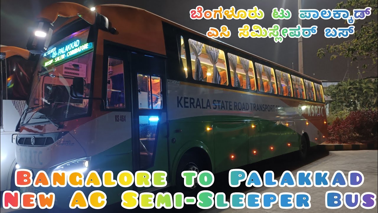 Kerala KSRTC : Bangalore to Palakkad New AC Semi-Sleeper Bus #ksrtc #acbus #privatebus #volvobus 