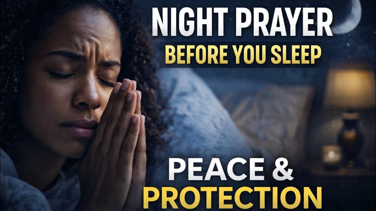 Powerful Night Prayer for Peace and Protection Before Sleep | End Your Day With God