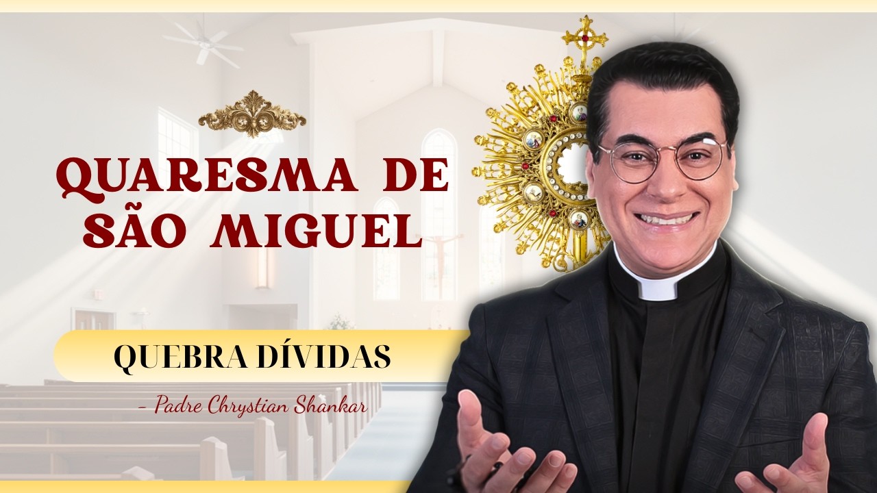 18º DIA DA QUARESMA DE SÃO MIGUEL ARCANJO - Oração pelos Endividados e pela Sabedoria Financeira