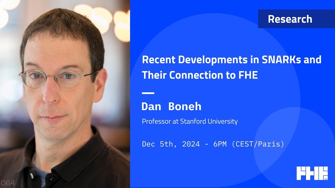 064 Recent Developments in SNARKs and Their Connection to FHE w/ Dan Boneh