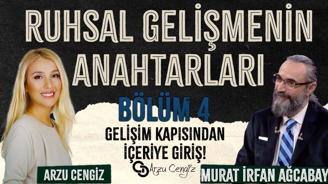 RUHSAL GELİŞMENİN ANAHTARLARI - 4.Bölüm | Murat İrfan Ağcabay & Arzu Cengiz | 11.03.2026