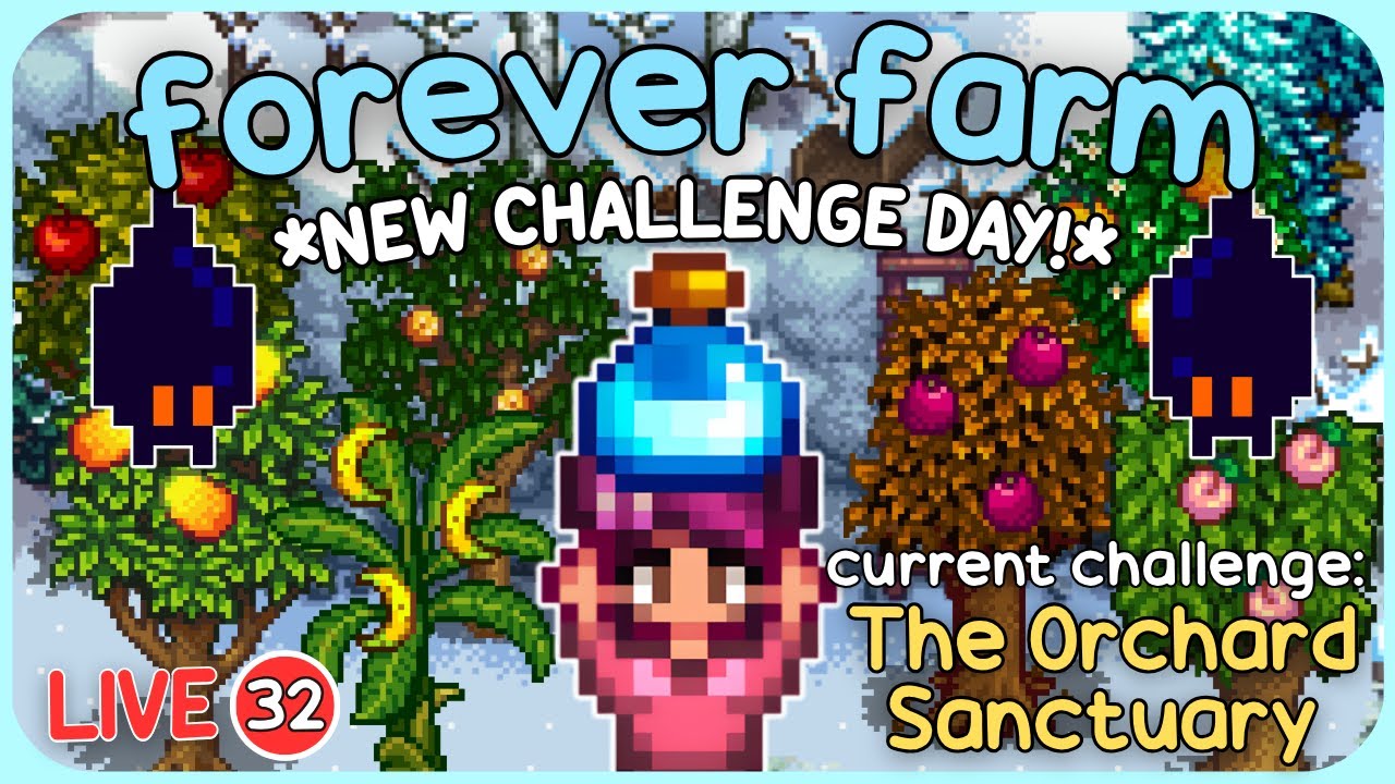 *NEW CHALLENGE DAY* Starting the Orchard Sanctuary! - Stardew Valley Forever Farm - LIVE 32