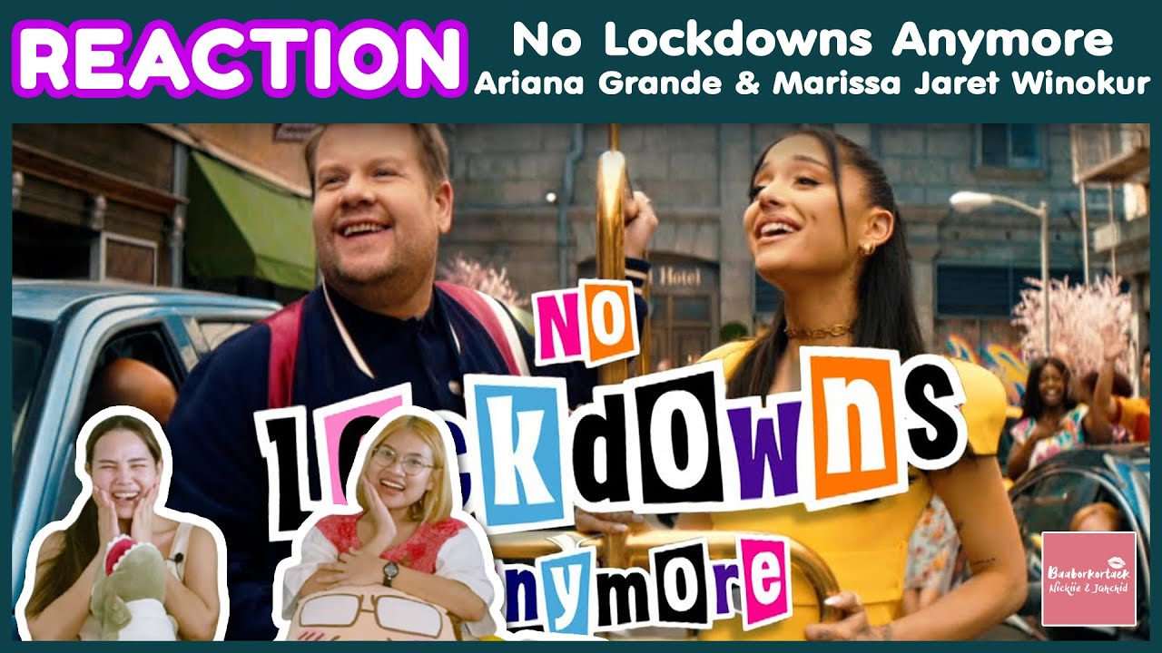 REACTION “No Lockdowns Anymore” ARIANA, James Corden, Marissa Winokur เพลงฉลองUnlockdown แล้วไทยล่ะ?