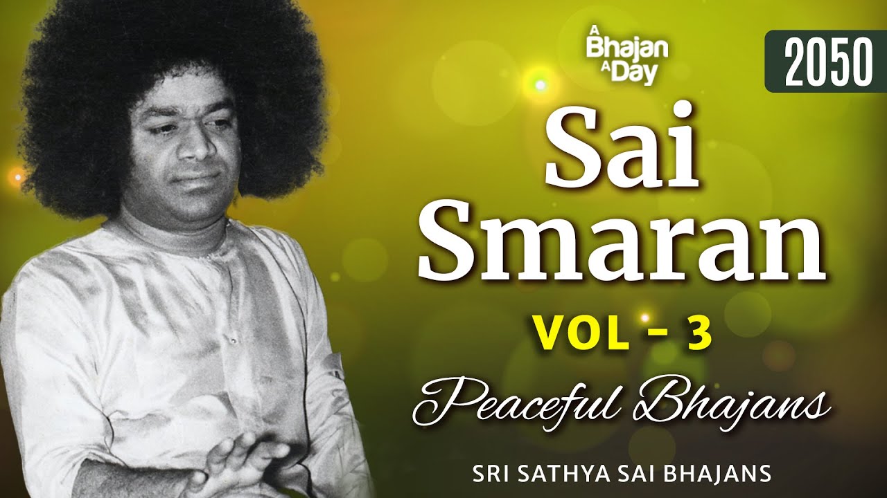 2050 - Sai Smaran Vol - 3 | Peaceful Bhajans | Sri Sathya Sai Bhajans