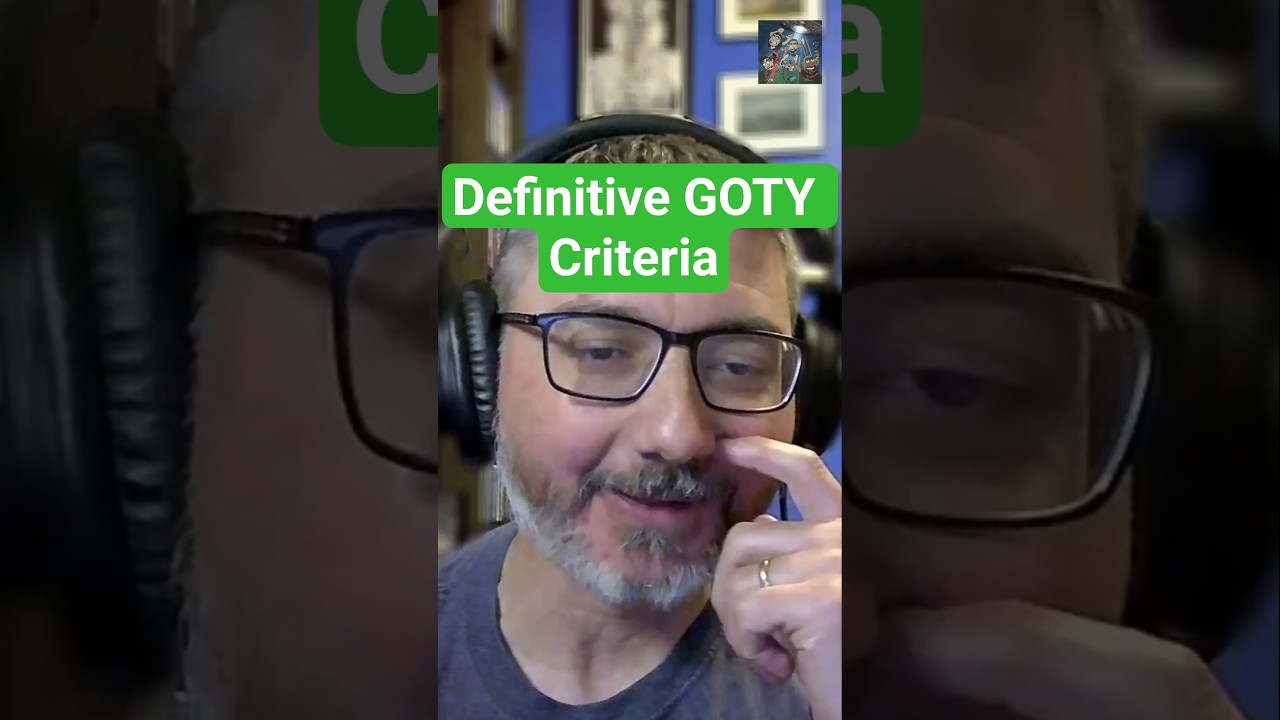 What's your criteria for GOTY?