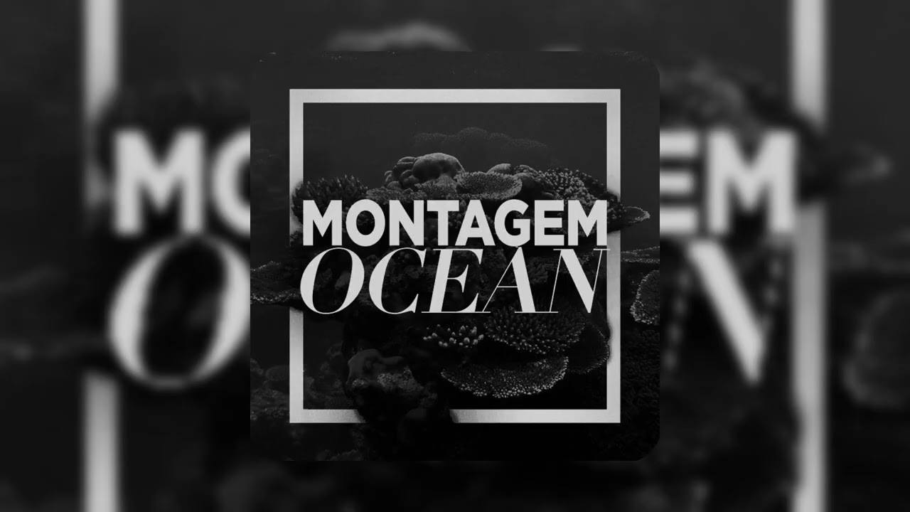 MONTAGEM OCEAN UltraSlowed Reverb