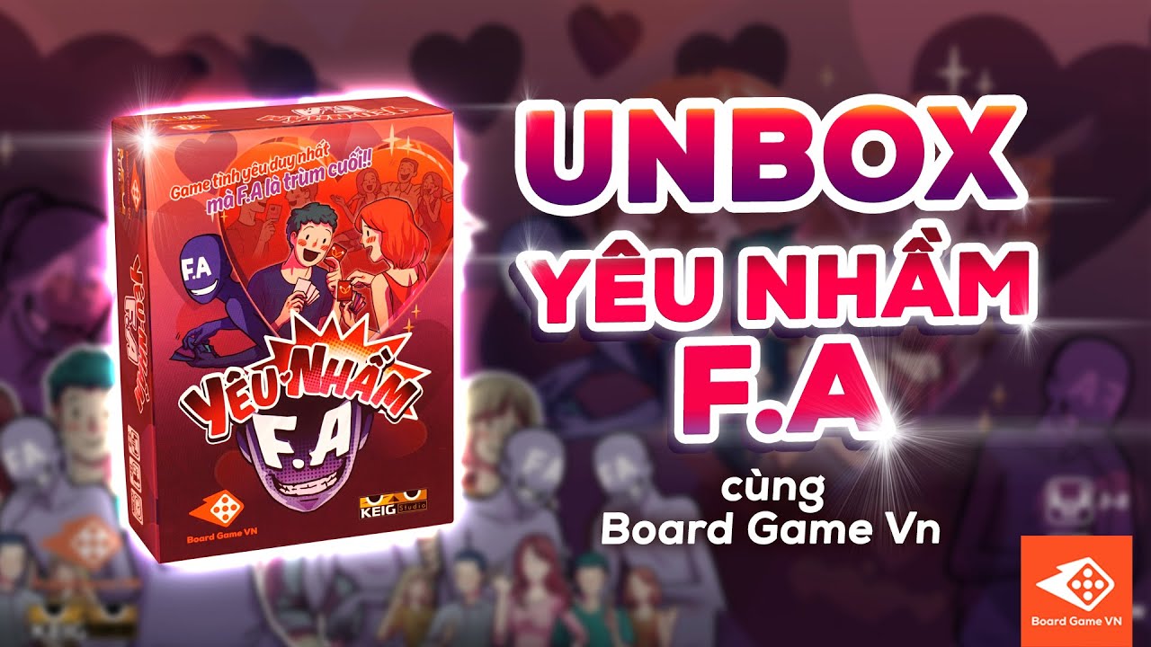 [Board Game VN] UNBOX YÊU NHẦM FA- Board game tình yêu đầu tiên mà FA là TRÙM cuối!