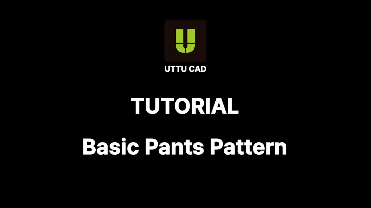 UTTU CAD TUTORIAL: Basic Pants Pattern