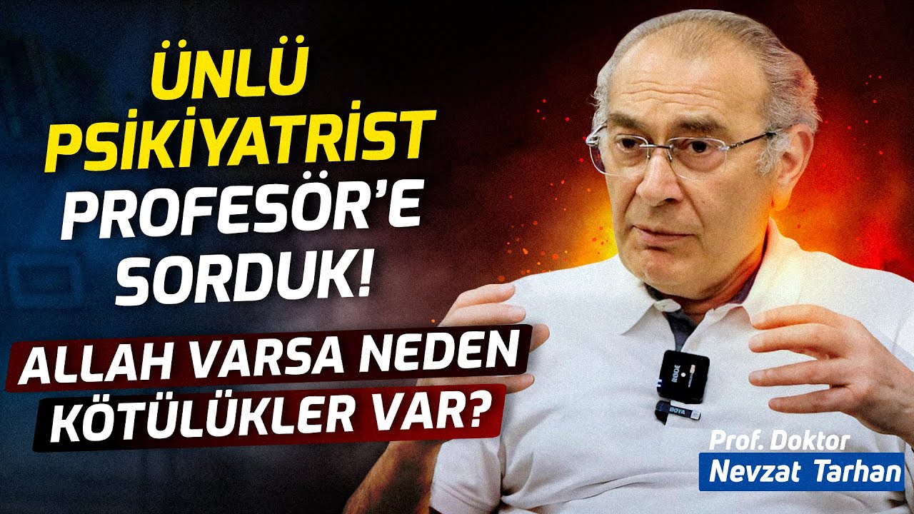 Bir Psikiyatrist'in Gözünden Kötülük Problemi ve Narsizm. Tanrı ve kötülük. Prof. Dr. Nezvat Tarhan