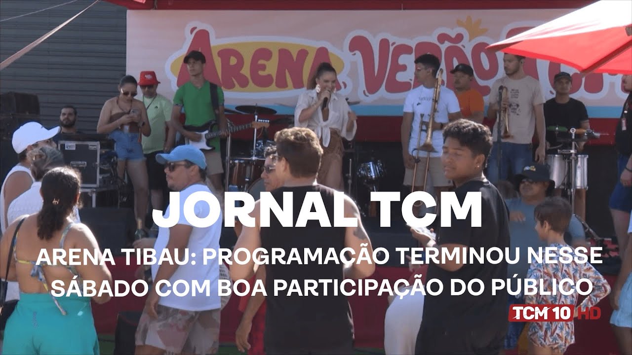 Jornal TCM - Arena Tibau: programação terminou nesse sábado com boa participação do público