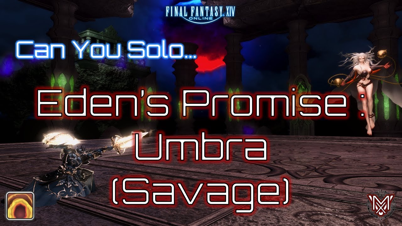 FFXIV : Can You Solo... Eden's Promise : Umbra (Savage) ?