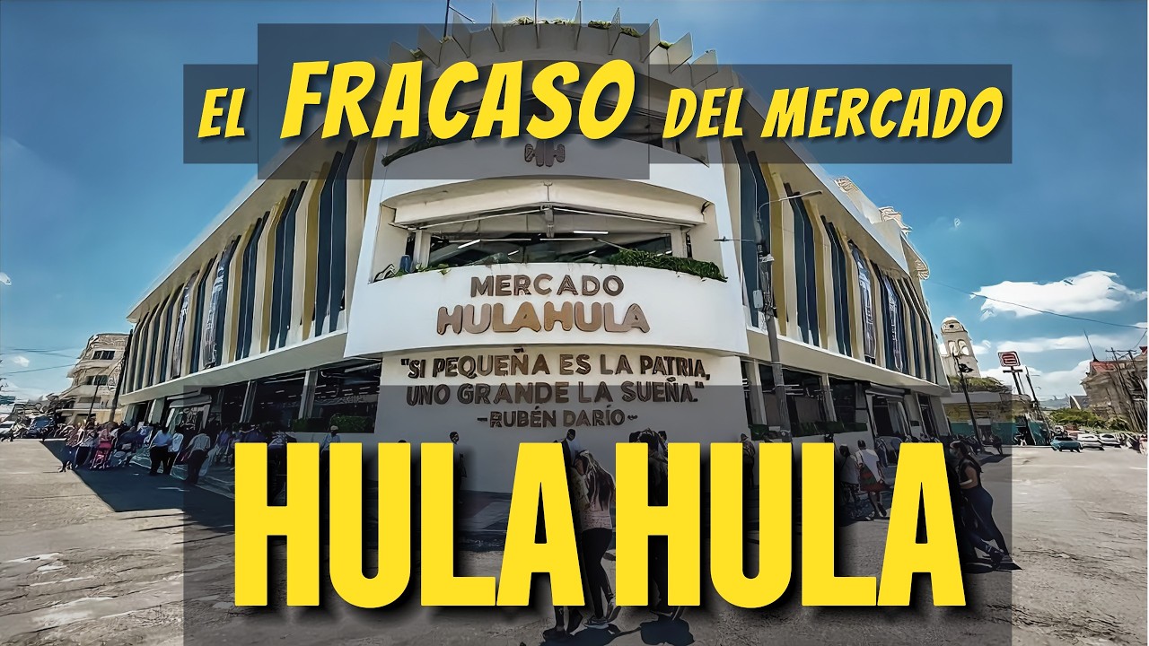 El FRACASO del Mercado Hula Hula: ¿Por qué NADIE va?