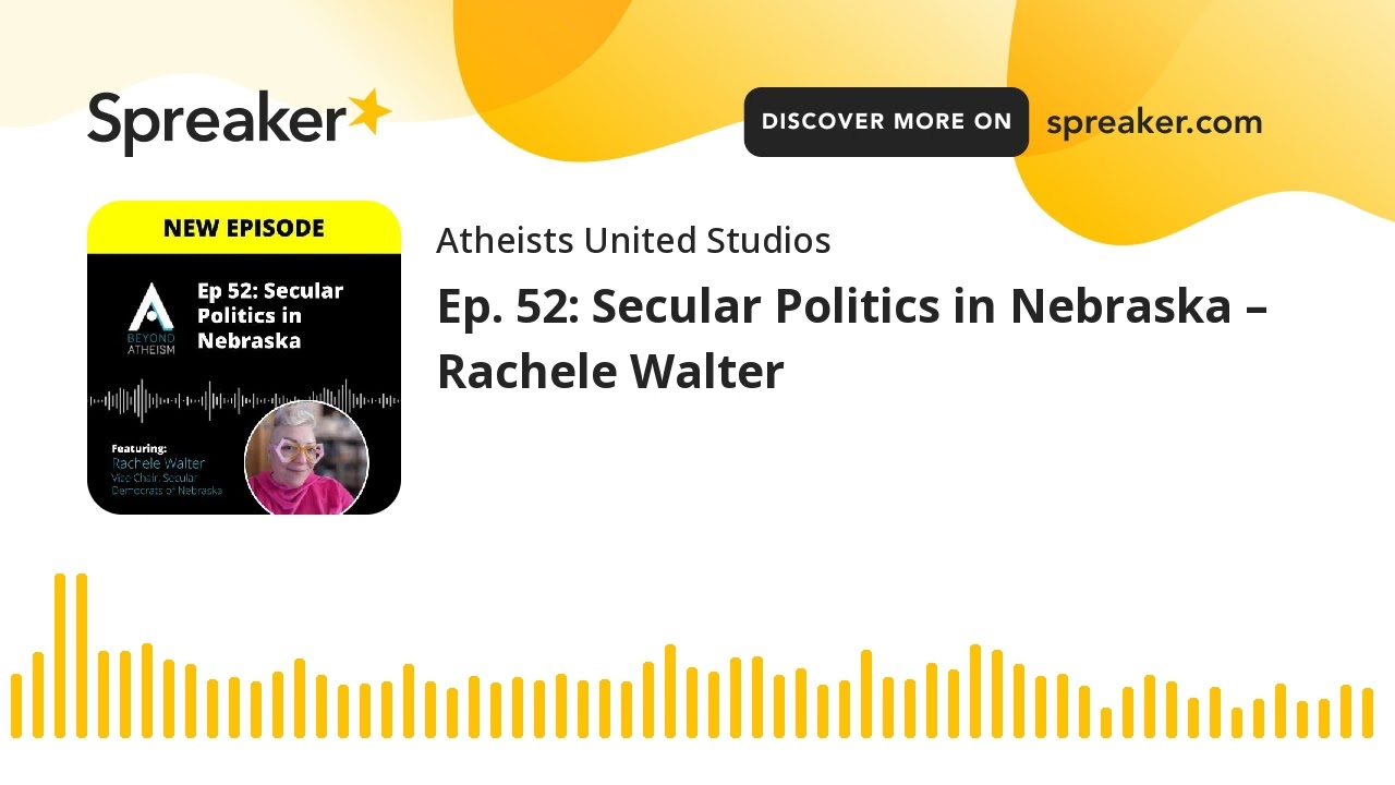 Ep. 52: Secular Politics in Nebraska &ndash; Rachele Walter