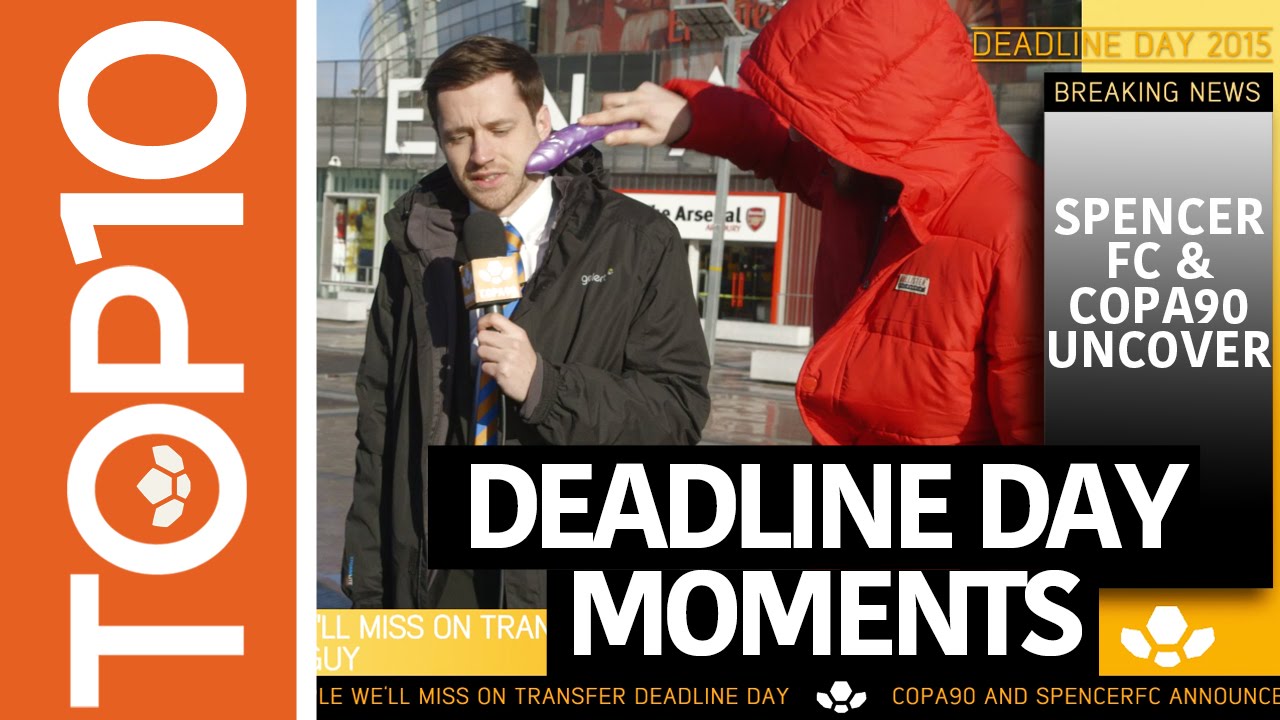 Top 10 Deadline Day Moments We'll Miss (Pt2)