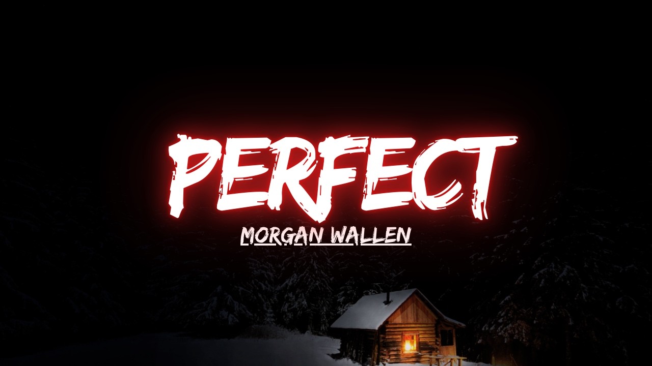 Morgan Wallen - Perfect (Official Music Video)