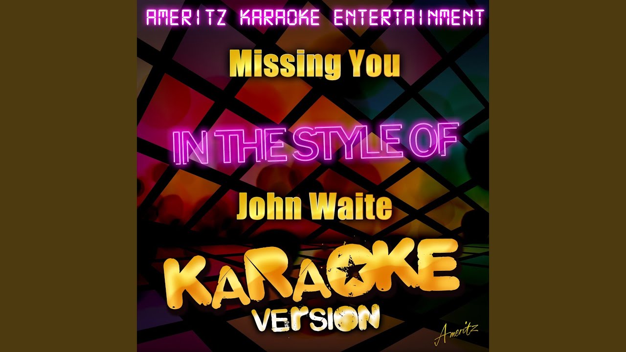 Missing You (In the Style of John Waite) (Karaoke Version)