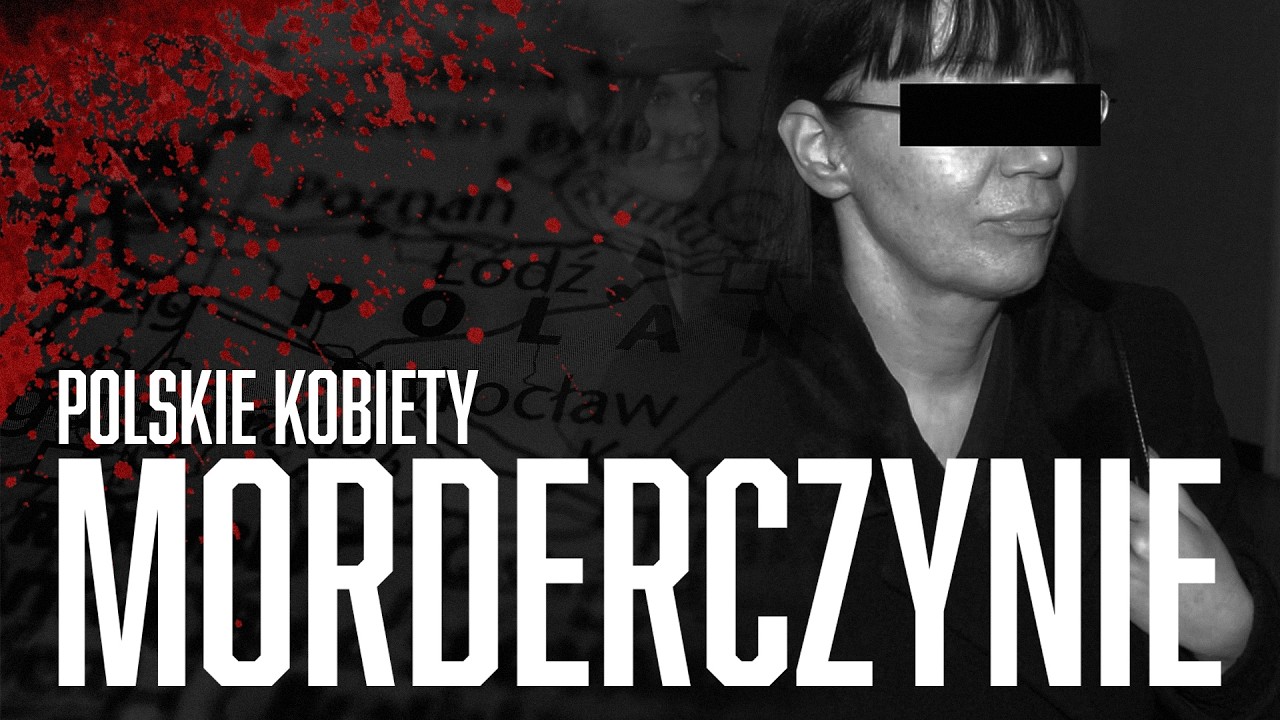 POLSKIE KOBIETY M0RDERCZYNIE