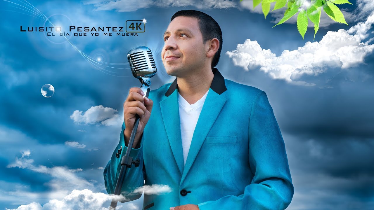 EL DÍA QUE YO ME MUERA - LUISITO PESANTEZ