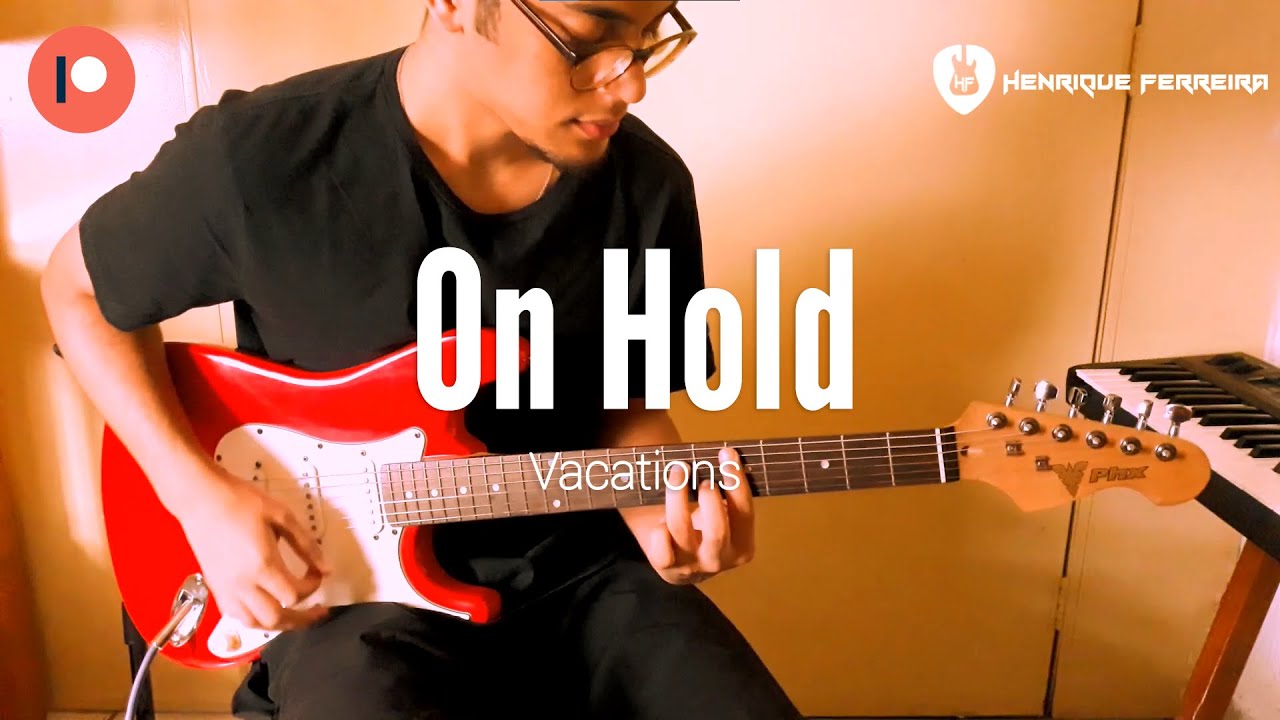 On Hold - Vacations (Guitar Cover)