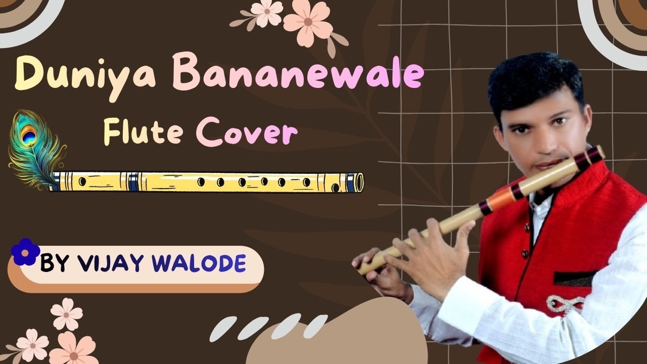 Duniya banane wale, kya tere man me on flute