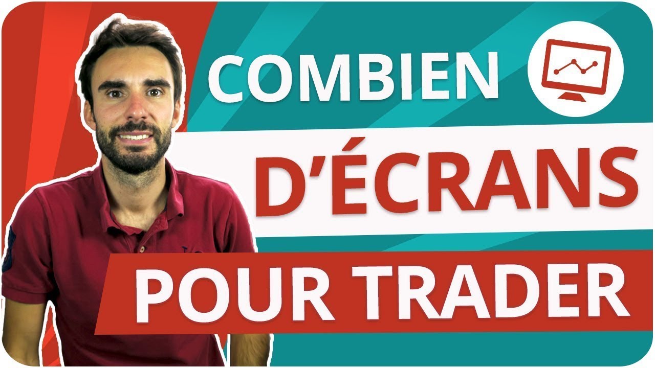 Combien d’ÉCRANS pour DEVENIR TRADER RENTABLE